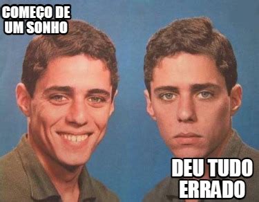 começo de um sonho / deu tudo errado .